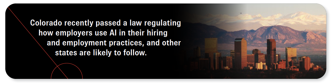 Colorado recently passed a law regulating how employers use AI in their hiring and employment practices, and other states are likely to follow.