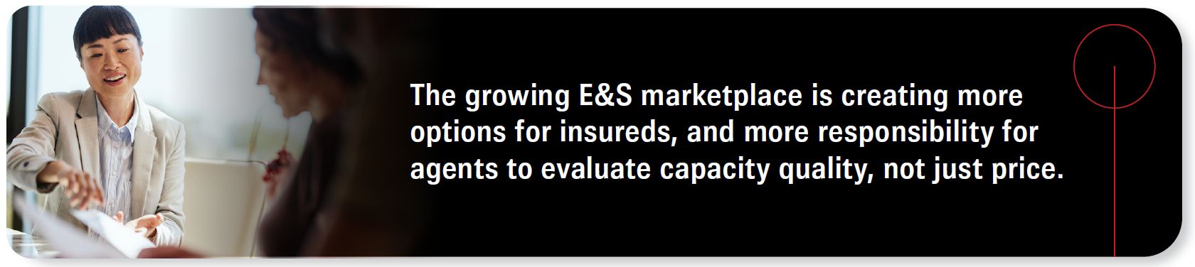 The growing E&S marketplace is creating more options for insureds, and more responsibility for agents to evaluate capacity quality, not just price.